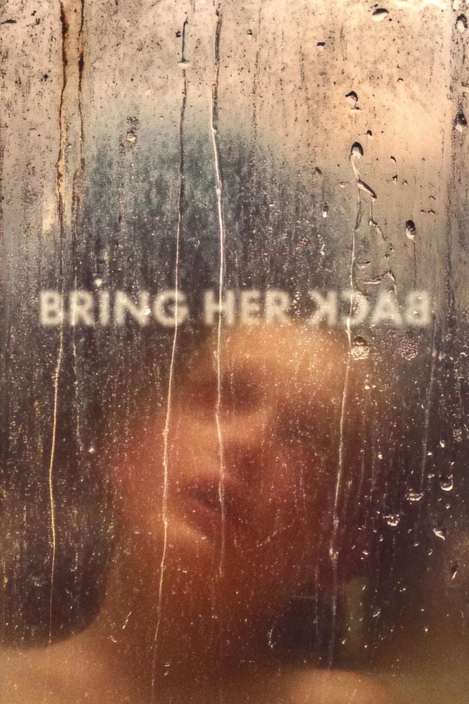 Download Bring Her Back (2025) Dual Audio {Hindi-English} 2160p || 4k || 1080p || x264 || HEVC || HDR DoVi WEB-DL Esubs
